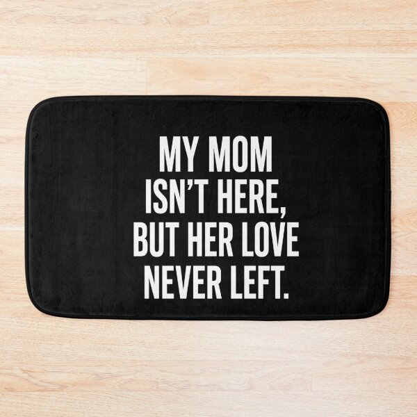 Item preview, My Mom Isn't Here, But Her Love Never Left. Mother Loss Remembrance Grief Quote designed and sold by FormalDehyena.