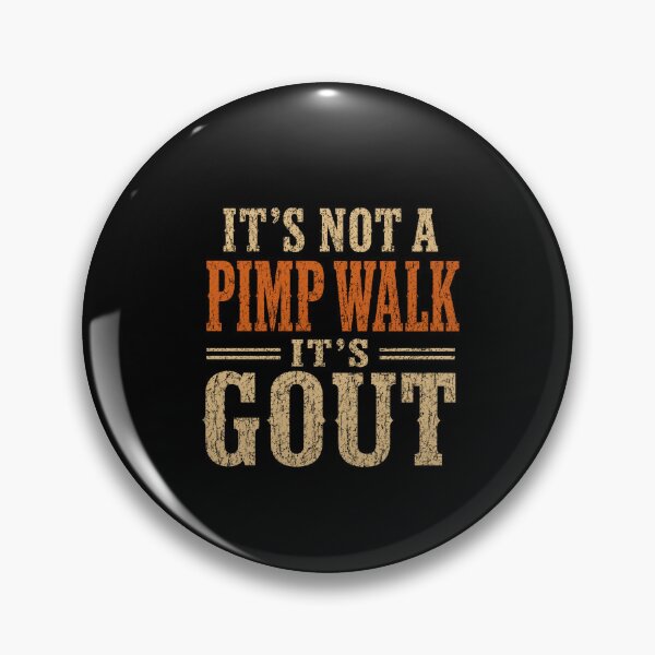 Item preview, It's Not A Pimp Walk It's Gout Funny Medical Humor Chronic Illness Patient designed and sold by FormalDehyena.