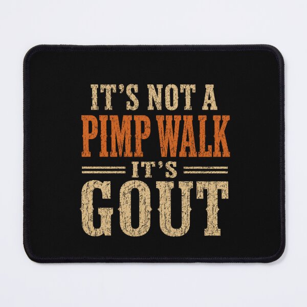 Item preview, It's Not A Pimp Walk It's Gout Funny Medical Humor Chronic Illness Patient designed and sold by FormalDehyena.