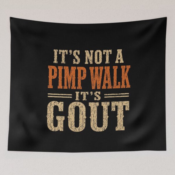 Item preview, It's Not A Pimp Walk It's Gout Funny Medical Humor Chronic Illness Patient designed and sold by FormalDehyena.