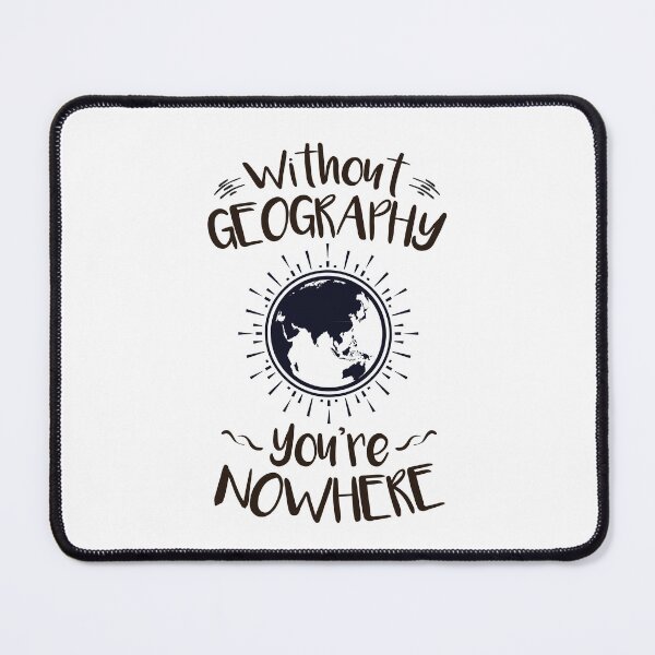 Item preview, Without Geography You're Nowhere designed and sold by jaygo.