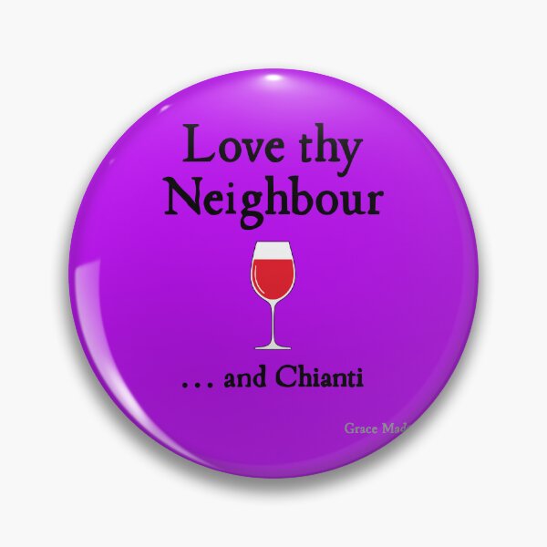 Item preview, Love Thy Neighbour... and Chianti designed and sold by GraceMadeArt.