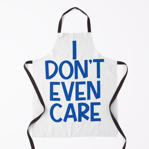 Item preview, I Don't Even Care designed and sold by MyMysTShirts.