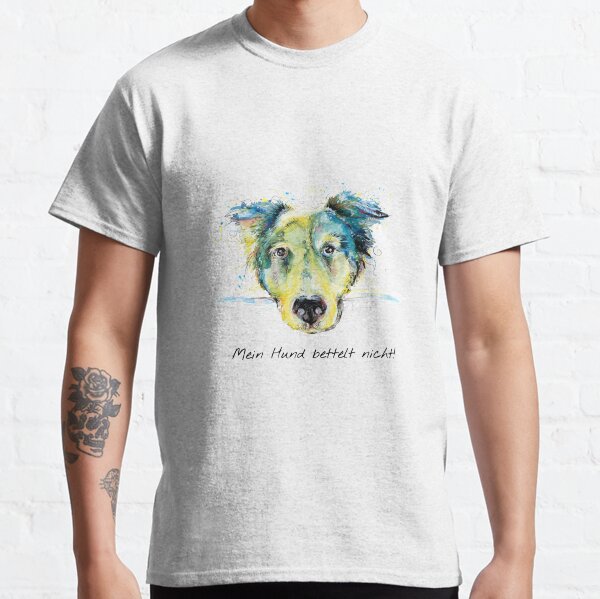 Mein Hund bettelt nicht. Classic T-Shirt