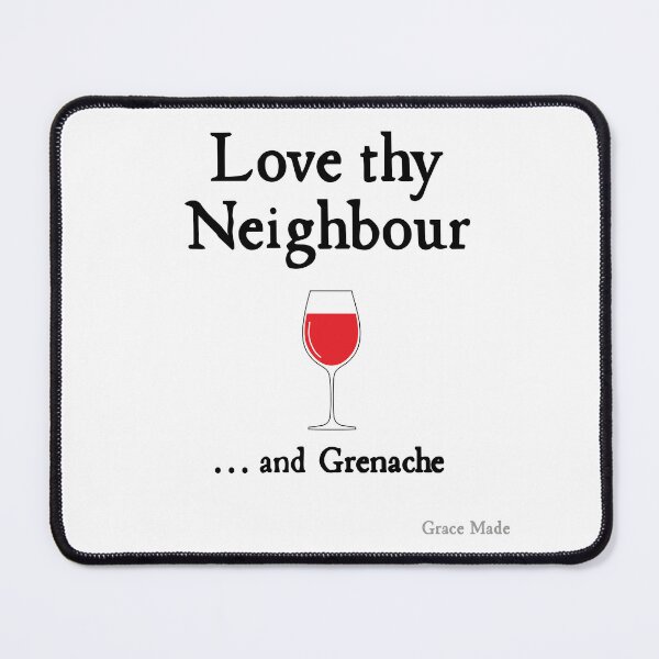 Item preview, Love Thy Neighbour... and Grenache designed and sold by GraceMadeArt.