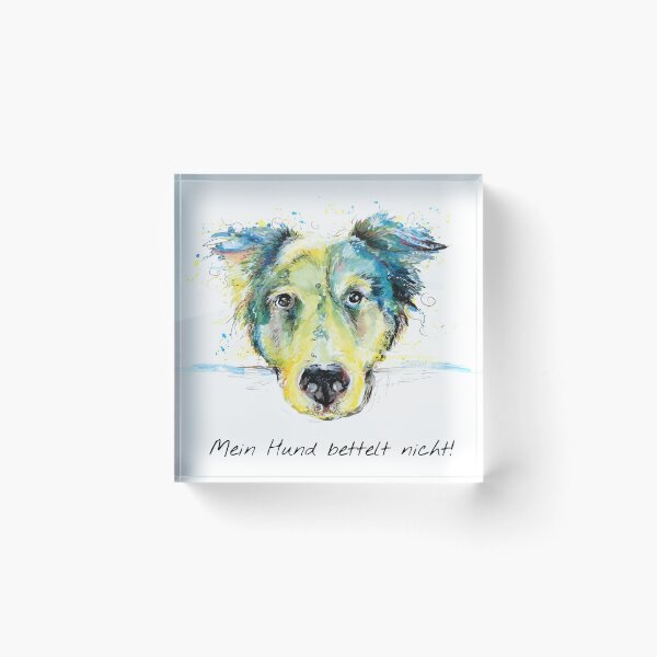 Item preview, My dog does not beg. designed and sold by Bettina Kröger.
