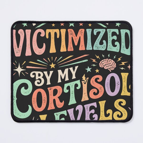 Item preview, Victimized By My Cortisol Levels designed and sold by BeansterNL.