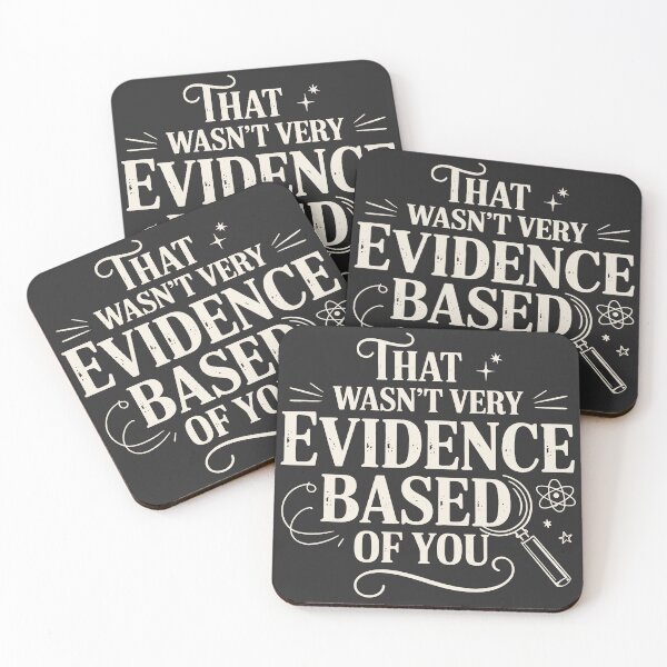 Item preview, That Wasn't Very Evidence Based of You designed and sold by BeansterNL.