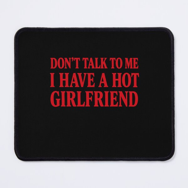 Item preview, Don't Talk To Me I Have A Hot Girlfriend Funny Boyfriend Relationship Partner designed and sold by FormalDehyena.
