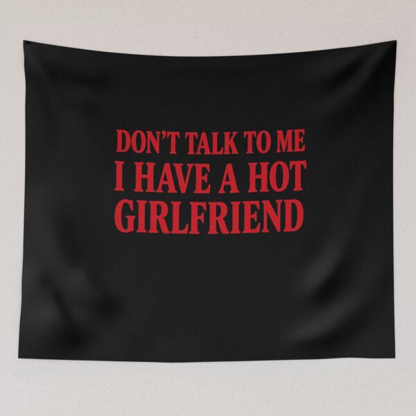 Item preview, Don't Talk To Me I Have A Hot Girlfriend Funny Boyfriend Relationship Partner designed and sold by FormalDehyena.