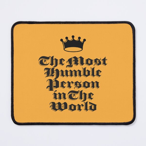Item preview, The Most Humble Person in The World designed and sold by BorysMano.