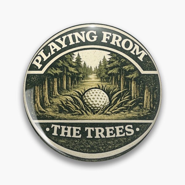 Item preview, Playing From the Trees Golf Badge designed and sold by EastEndTownie.
