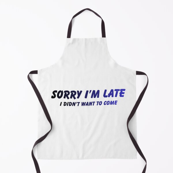 Item preview, Sorry I'm Late I Didn't Want To Come Quote designed and sold by VibeoCanvasShop.