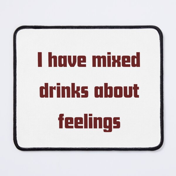 Item preview, I Have Mixed Drinks About Feelings Funny Quote designed and sold by VibeoCanvasShop.
