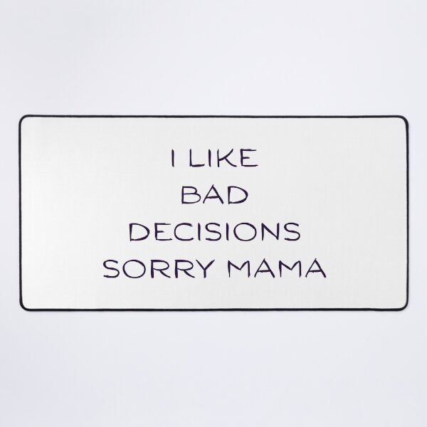 Item preview, I Like Bad Decisions Sorry Mama Quote Art designed and sold by VibeoCanvasShop.