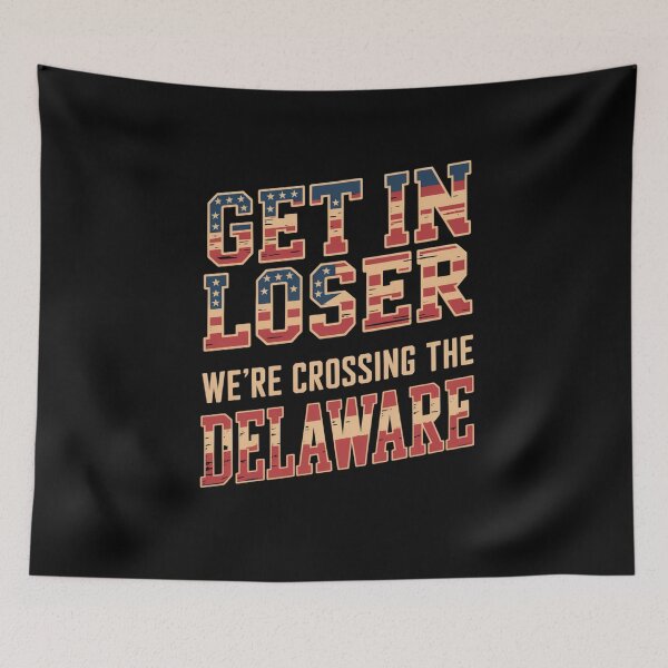 Item preview, Get in Loser We're Crossing The Delaware designed and sold by Naitsebas.