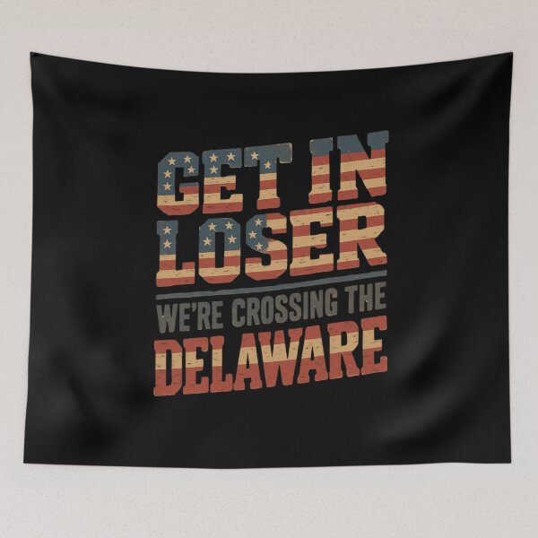 Item preview, Get in Loser We're Crossing The Delaware designed and sold by Naitsebas.