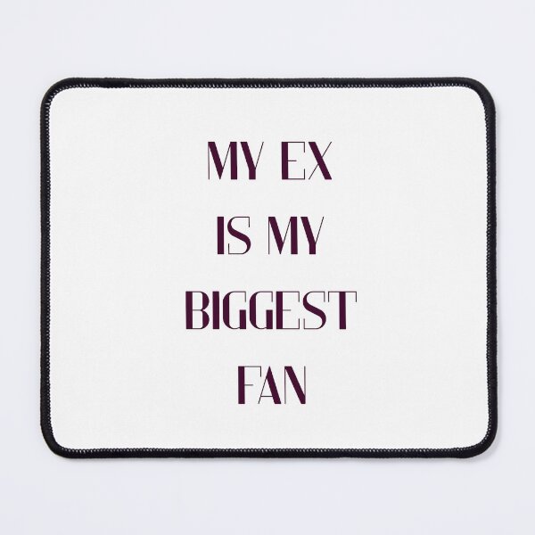 Item preview, My Ex Is My Biggest Fan Funny Quote designed and sold by VibeoCanvasShop.