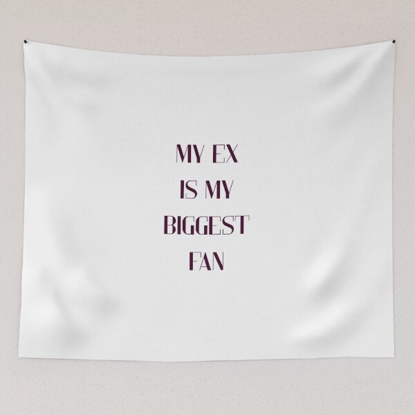 Item preview, My Ex Is My Biggest Fan Funny Quote designed and sold by VibeoCanvasShop.