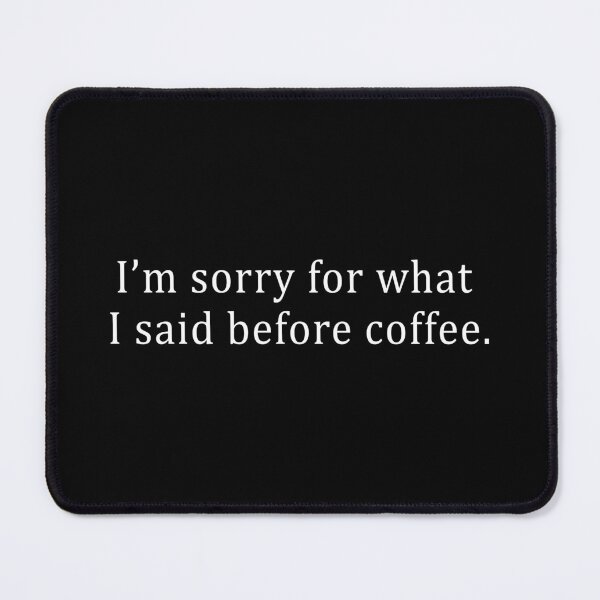 Item preview, I'm sorry for what I said before coffee designed and sold by Scaryzz.