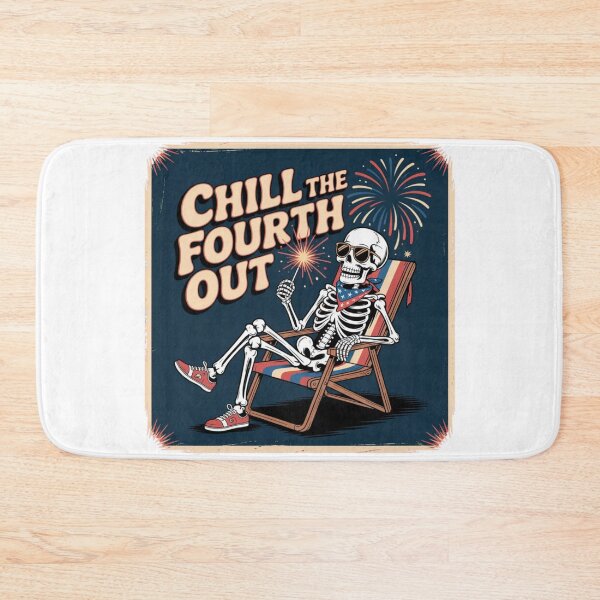 Item preview, Chill the Fourth Out – Funny Patriotic Skeleton Design designed and sold by MerchlyMike.