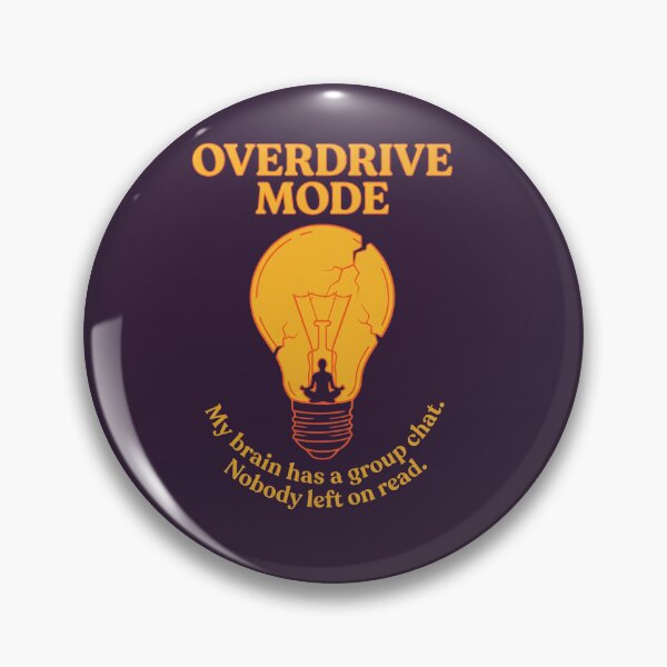Item preview, OVERDRIVE MODE – My brain has a group chat. Nobody left on read designed and sold by Emamify.