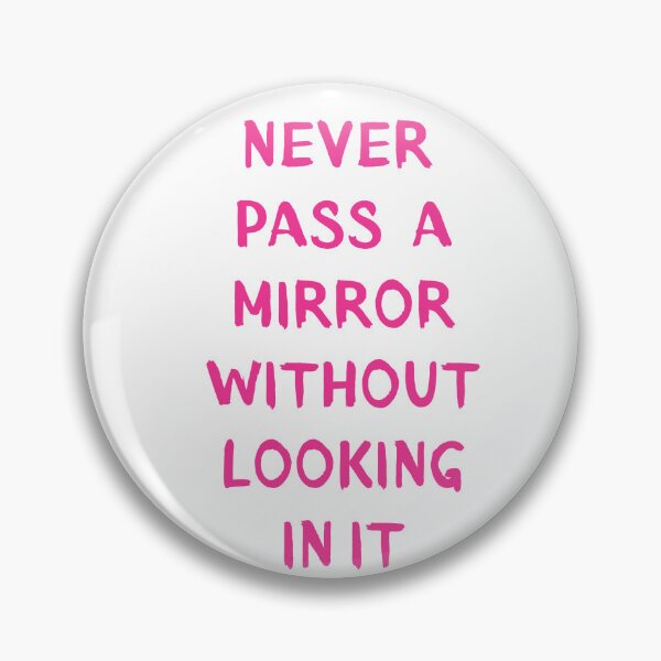 Item preview, Never pass a mirror without looking in it designed and sold by BlissThreads.
