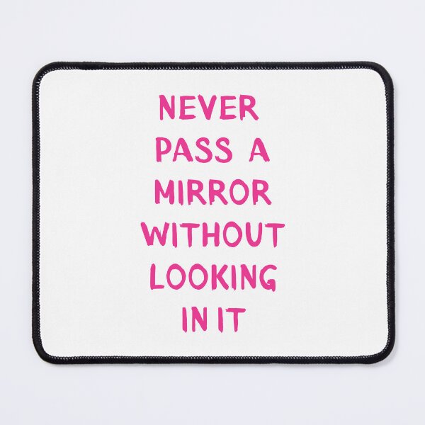 Item preview, Never pass a mirror without looking in it designed and sold by BlissThreads.