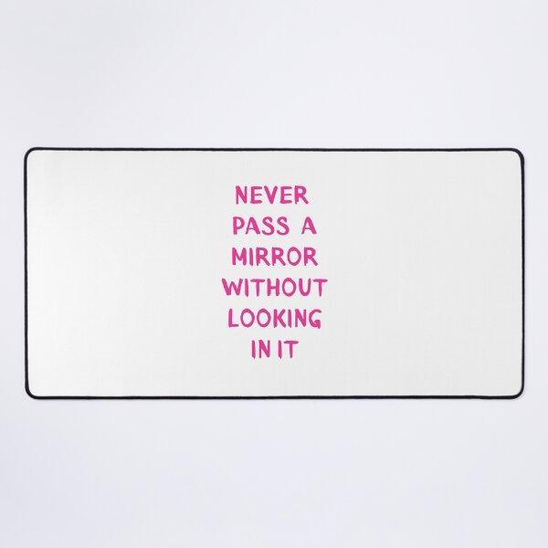Item preview, Never pass a mirror without looking in it designed and sold by BlissThreads.
