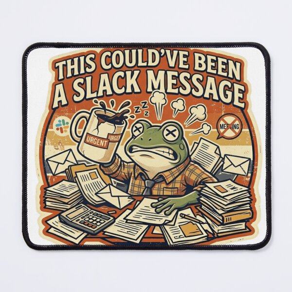 Item preview, This Could’ve Been A Slack Message – Funny Office Meeting Meme designed and sold by Dada-arts.