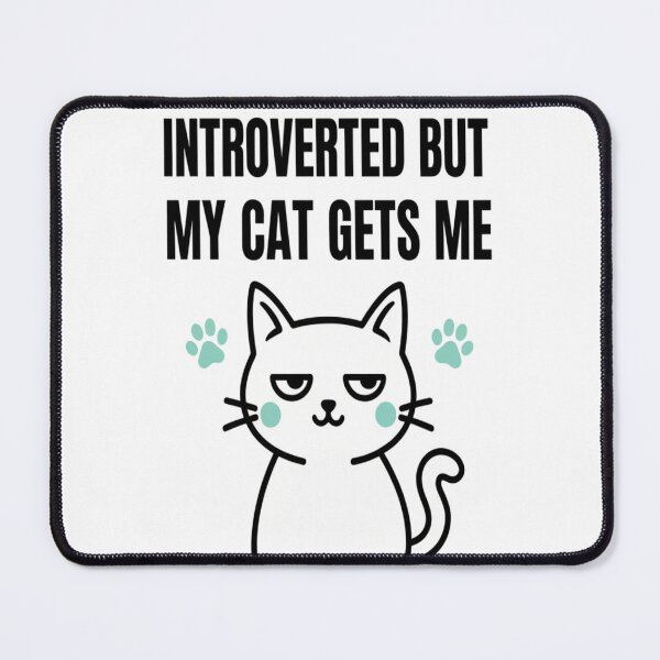 Item preview, Introverted But My Cat Gets Me designed and sold by Matthew572.