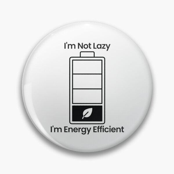 Item preview, I'm Not Lazy I'm Energy Efficient Design designed and sold by SB_Designs.