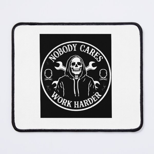Item preview, Nobody Cares, Work Harder designed and sold by Proxy Designs.