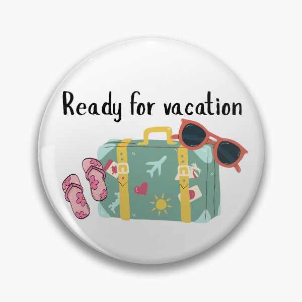 Item preview, "Ready for vacation" graphic design pin button designed and sold by The Art Cove.