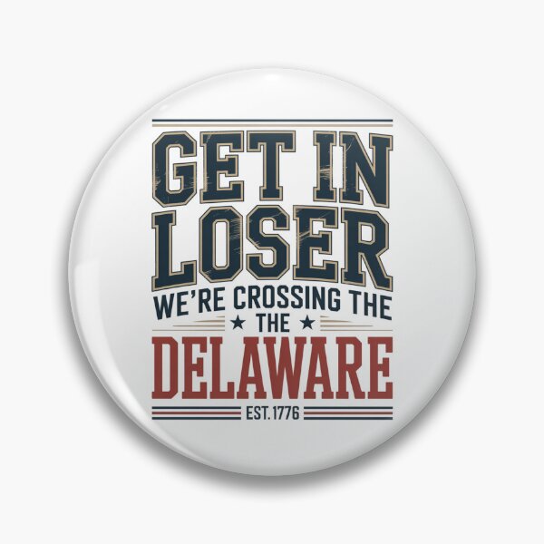 Item preview, Get in Loser We're Crossing The Delaware designed and sold by Naitsebas.