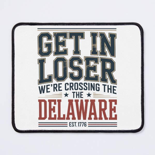 Item preview, Get in Loser We're Crossing The Delaware designed and sold by Naitsebas.
