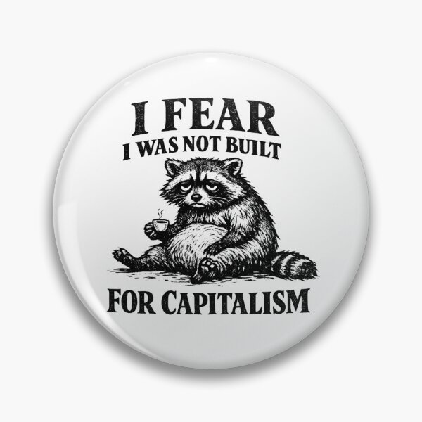 Item preview, I Fear I Was Not Built for Capitalism Raccoon designed and sold by AMICO77.