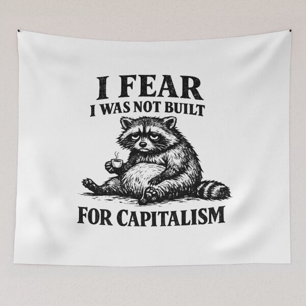 Item preview, I Fear I Was Not Built for Capitalism Raccoon designed and sold by AMICO77.