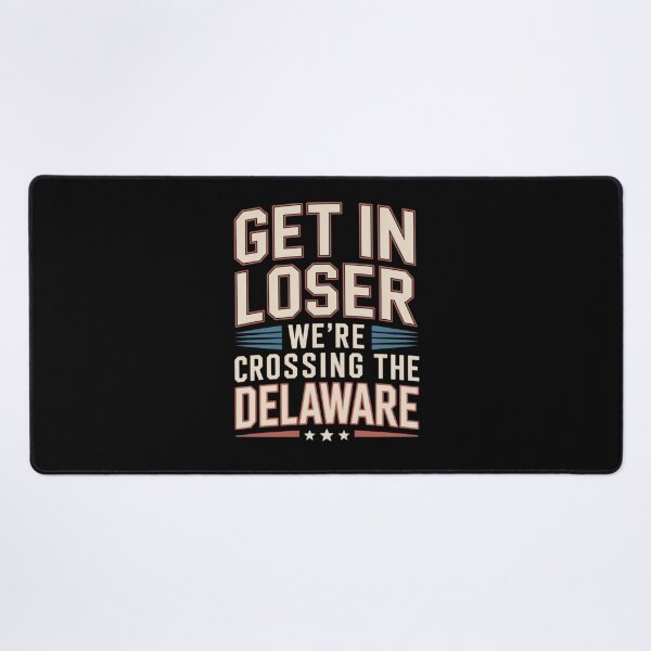 Item preview, Get in Loser We're Crossing The Delaware designed and sold by Naitsebas.