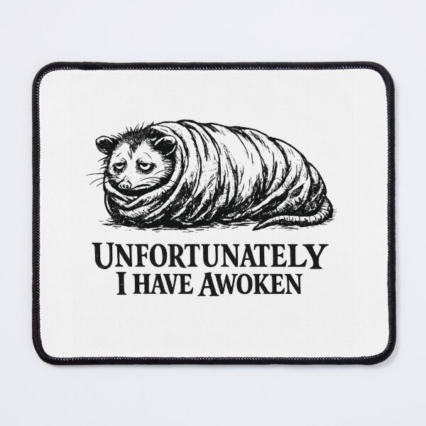 Item preview, Unfortunately I Have Awoken Possum Meme designed and sold by AMICO77.