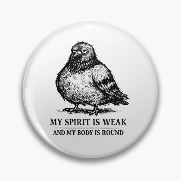 Item preview, My Spirit Is Weak And My Body Is Round Pigeon designed and sold by AMICO77.