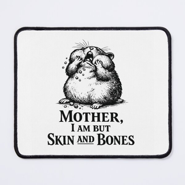 Item preview, Mother I Am But Skin And Bones Hamster Meme designed and sold by AMICO77.