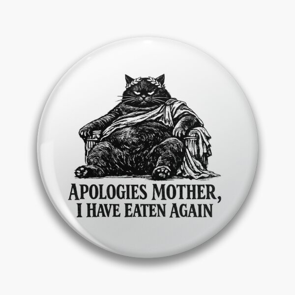 Item preview, Apologies Mother I Have Eaten Again Fat Cat Meme  designed and sold by AMICO77.
