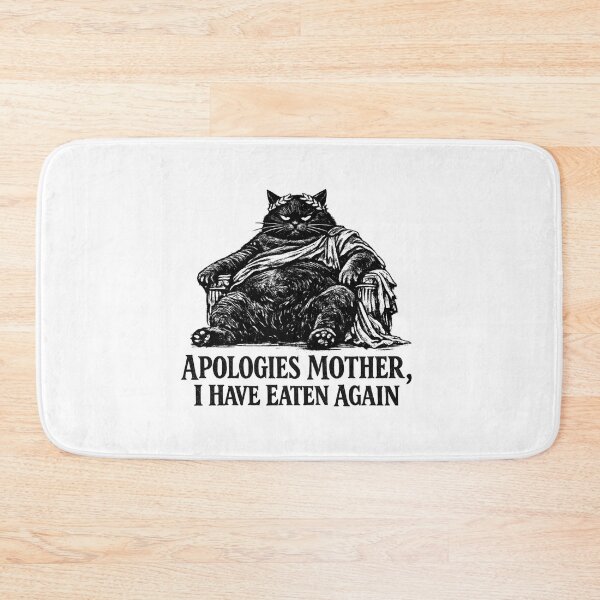 Item preview, Apologies Mother I Have Eaten Again Fat Cat Meme  designed and sold by AMICO77.