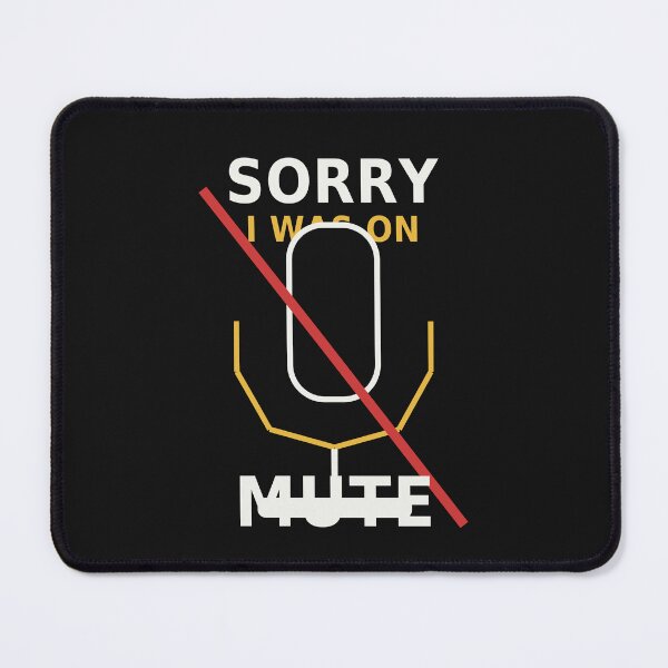 Item preview, Sorry I Was On Mute designed and sold by OfficeFighter.