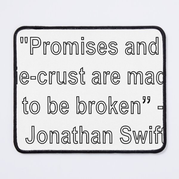 Item preview, Promises and pie-crust are made to be broken - Jonathan Swift designed and sold by loveling.