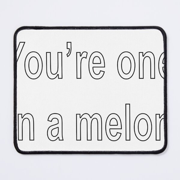 Item preview, You’re one in a melon designed and sold by loveling.
