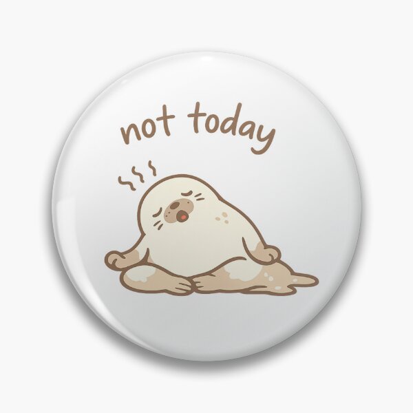 Item preview, Not Today Melting Seal Meme designed and sold by AMICO77.