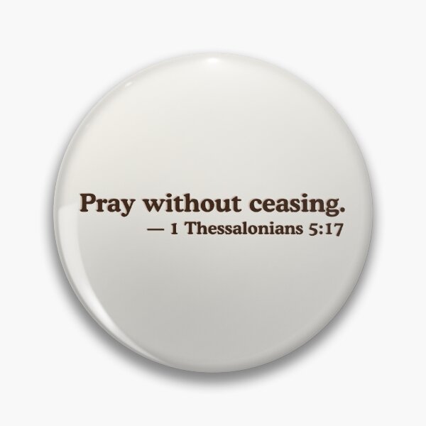 Item preview, Pray without ceasing. 1 Thessalonians 5:17 designed and sold by ElemntCo.