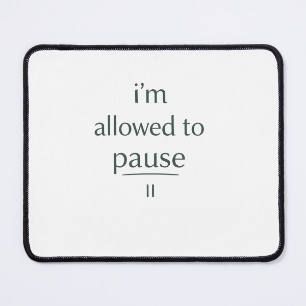 Item preview, I Am Allowed to Pause Mental Health Reminder designed and sold by Softbear Atelier.